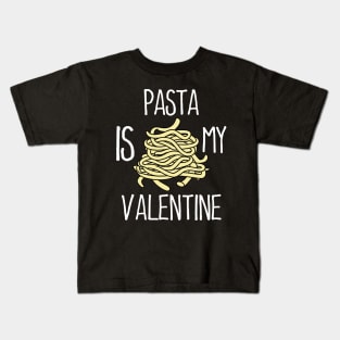 Pasta Is My Valentine Forever Kids T-Shirt